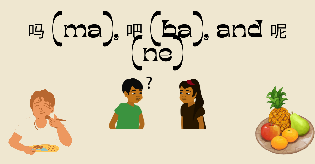 吗 (ma), 吧 (ba), and 呢 (ne) – Online Linguistic Tutors | Lingua Foundation